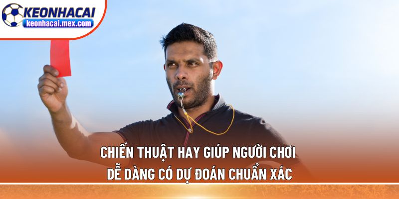 Chiến thuật hay giúp người chơi dễ dàng có dự đoán chuẩn xác