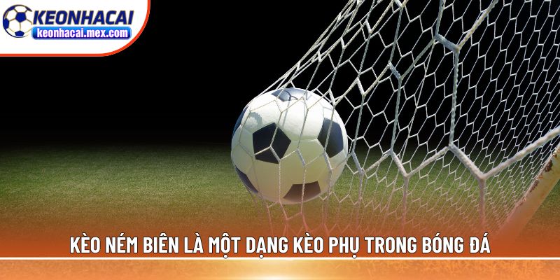 Kèo ném biên là một dạng kèo phụ trong bóng đá