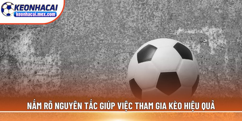 Nắm rõ nguyên tắc giúp việc tham gia kèo hiệu quả